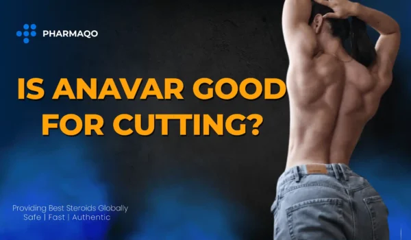 Is Anavar Good for Cutting