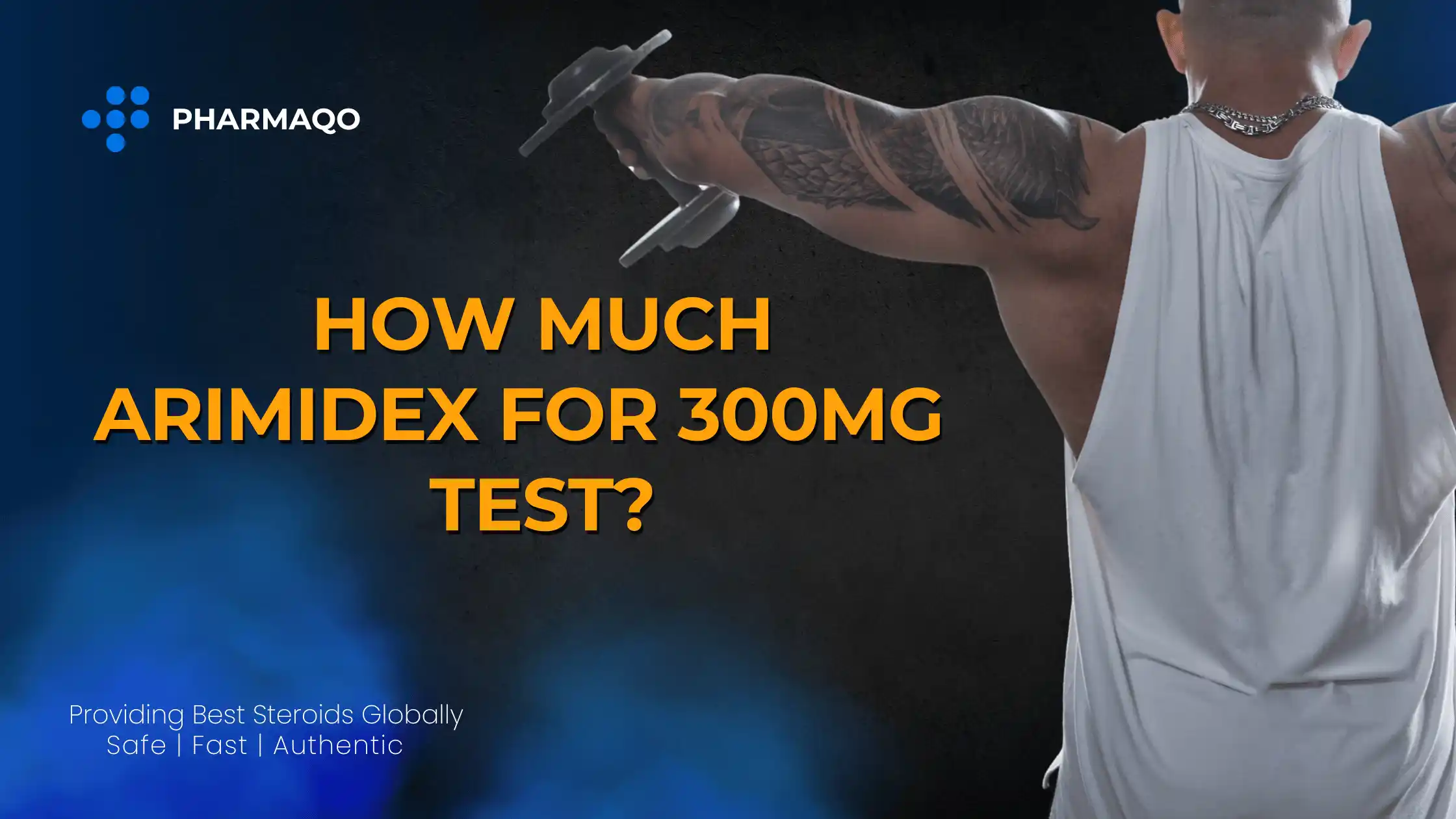 How Much Arimidex for 300mg Test?