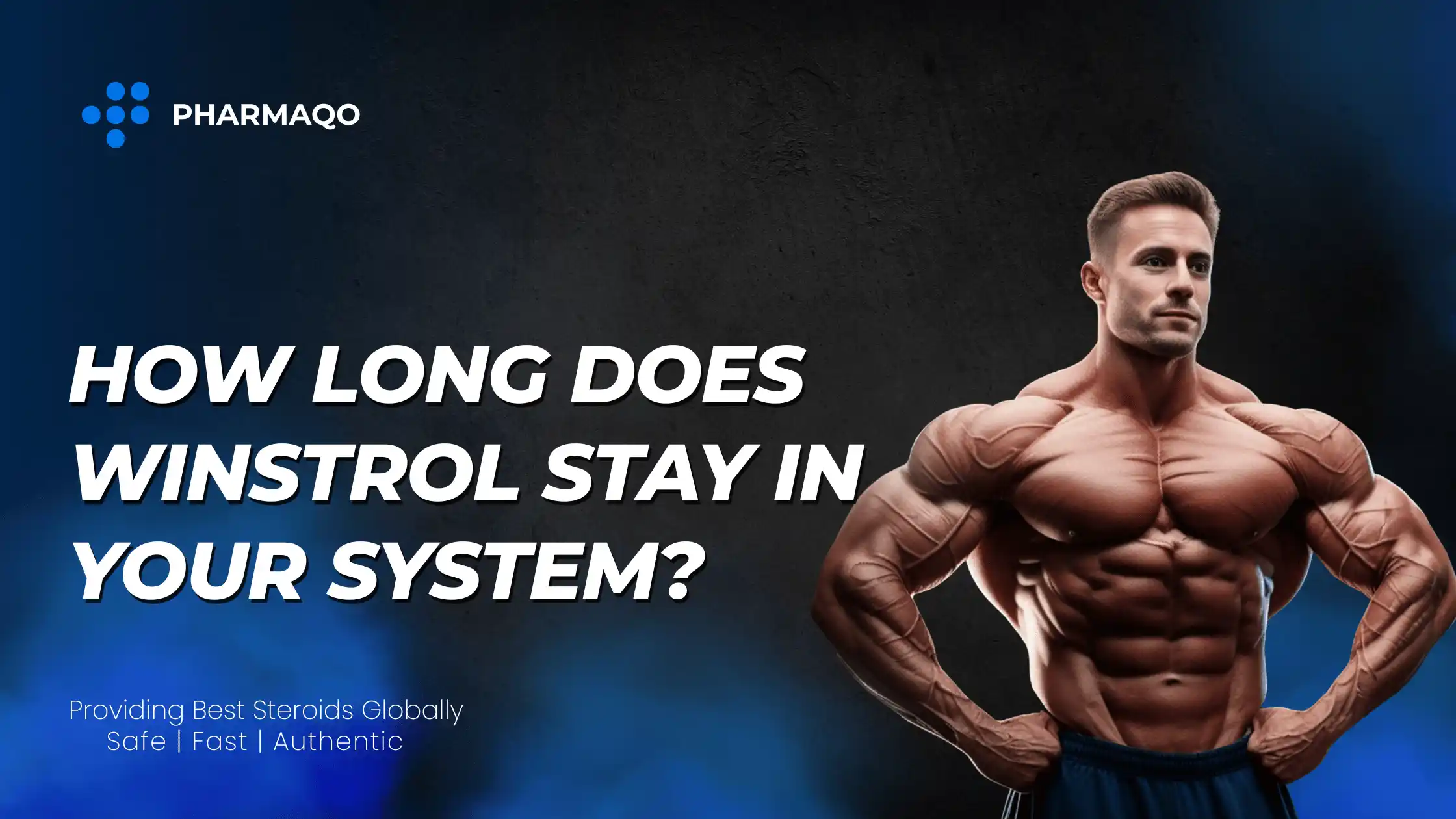 How Long Does Winstrol Stay in Your System?